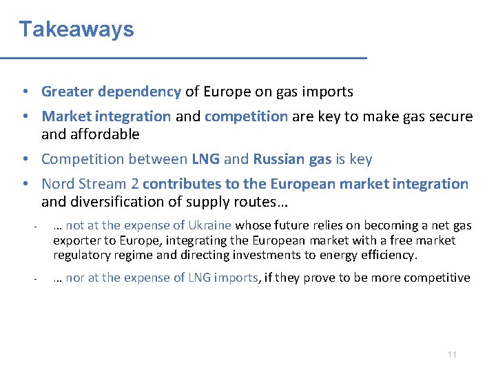 Takeaways • Greater dependency of Europe on gas imports • Market integration and competition Takeaways • Greater dependency of Europe on gas imports • Market integration and competition