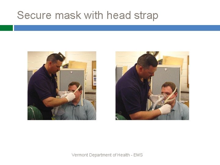 Secure mask with head strap Vermont Department of Health - EMS 