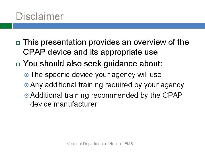 Disclaimer This presentation provides an overview of the CPAP device and its appropriate use