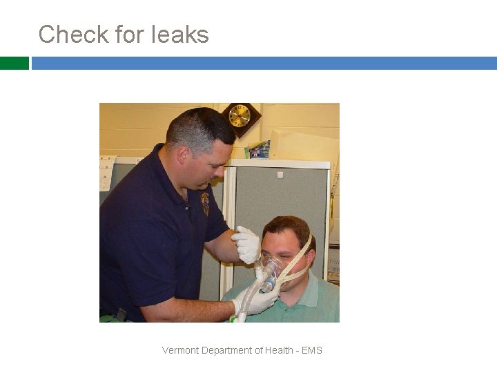 Check for leaks Vermont Department of Health - EMS 