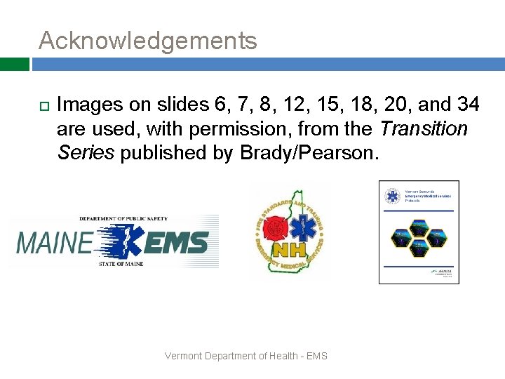 Acknowledgements Images on slides 6, 7, 8, 12, 15, 18, 20, and 34 are