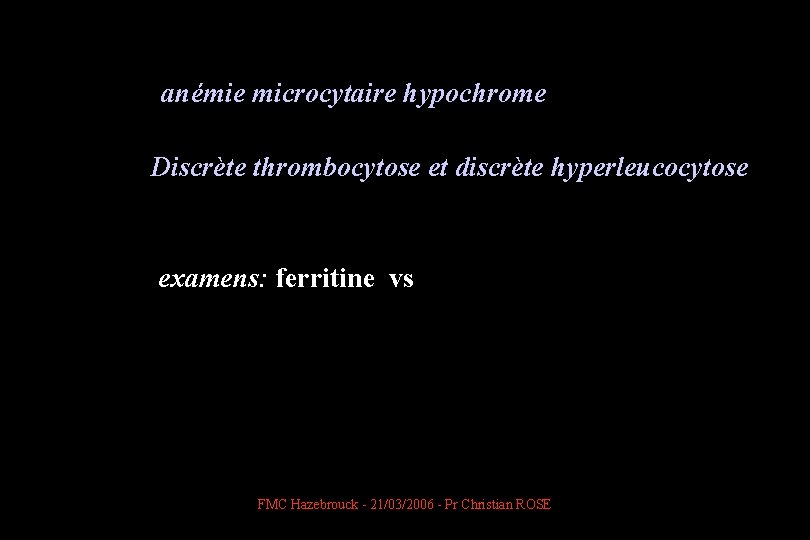  anémie microcytaire hypochrome Discrète thrombocytose et discrète hyperleucocytose examens: ferritine vs FMC Hazebrouck