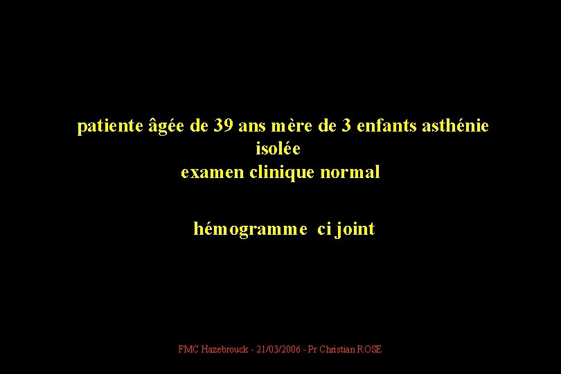 patiente âgée de 39 ans mère de 3 enfants asthénie isolée examen clinique normal