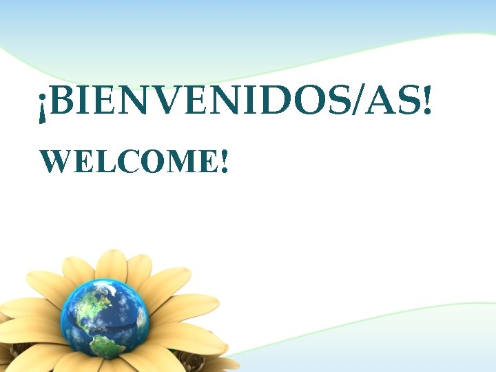 ¡BIENVENIDOS/AS! WELCOME! 