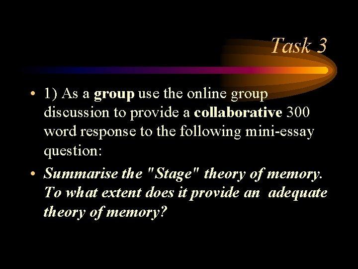 Task 3 • 1) As a group use the online group discussion to provide