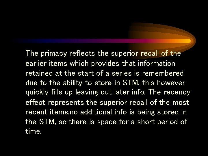 The primacy reflects the superior recall of the earlier items which provides that information