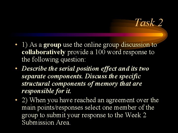 Task 2 • 1) As a group use the online group discussion to collaboratively