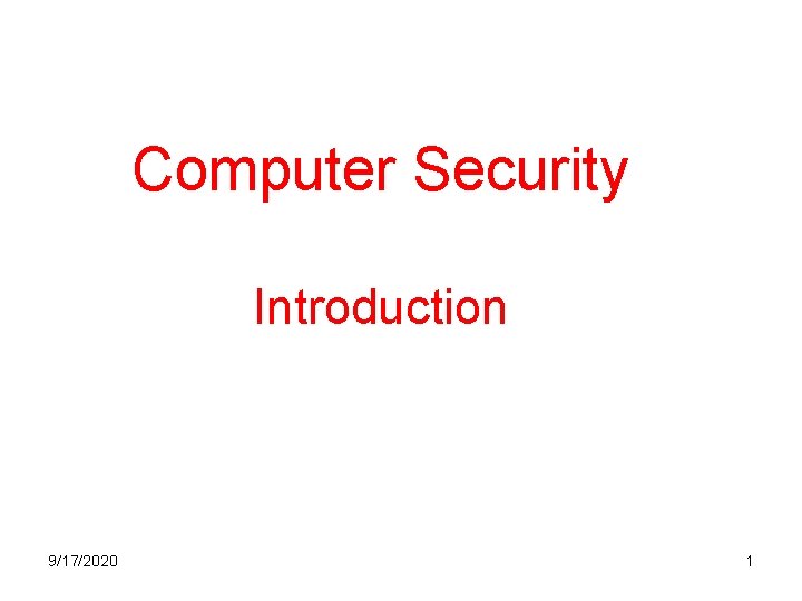 Computer Security Introduction 9/17/2020 1 