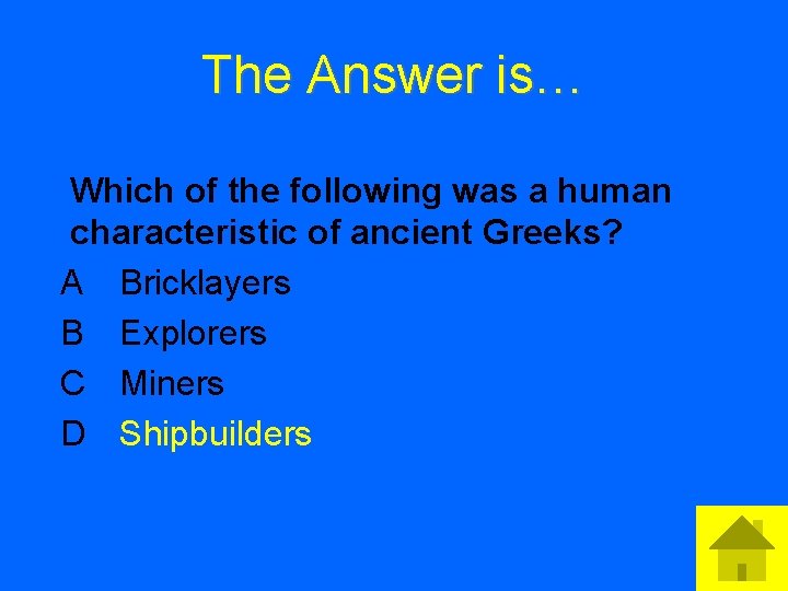 The Answer is… Which of the following was a human characteristic of ancient Greeks?