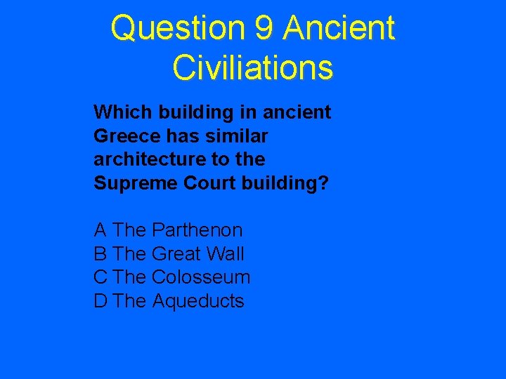 Question 9 Ancient Civiliations Which building in ancient Greece has similar architecture to the