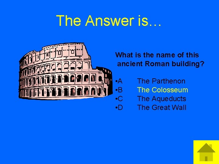 The Answer is… What is the name of this ancient Roman building? • A