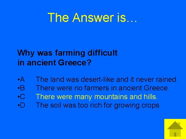 The Answer is… Why was farming difficult in ancient Greece? • A • B