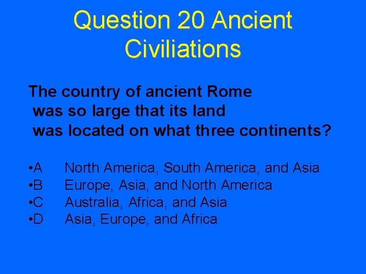 Question 20 Ancient Civiliations The country of ancient Rome was so large that its