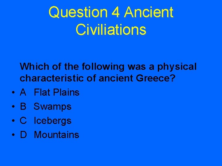 Question 4 Ancient Civiliations • • Which of the following was a physical characteristic