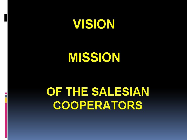 VISION MISSION OF THE SALESIAN COOPERATORS 