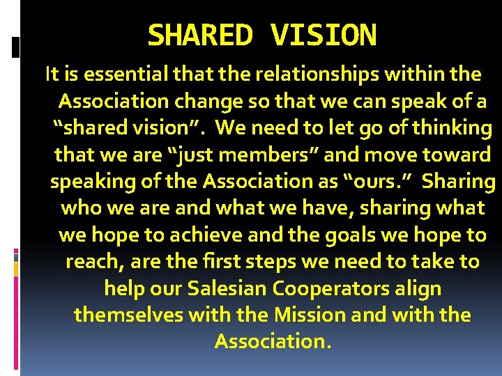 SHARED VISION It is essential that the relationships within the Association change so that