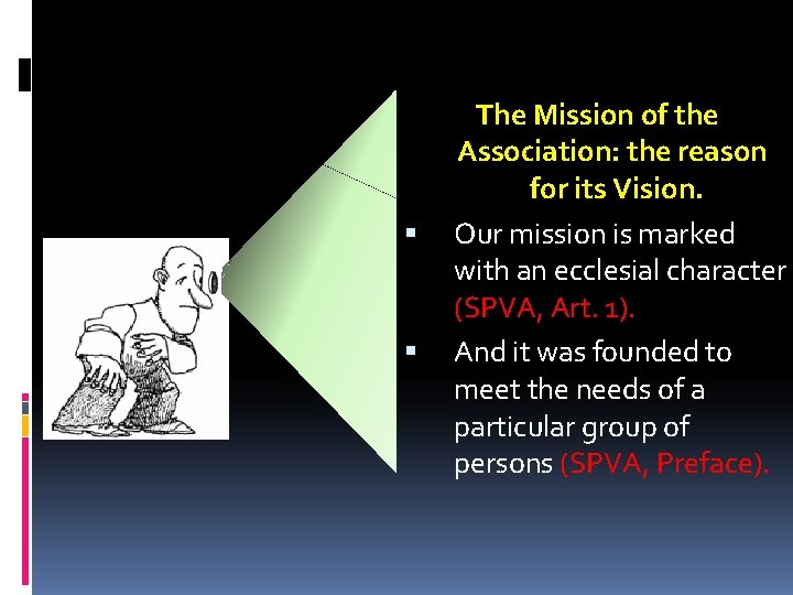  The Mission of the Association: the reason for its Vision. Our mission is