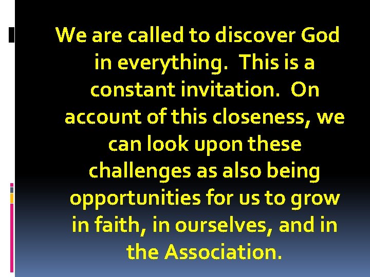 We are called to discover God in everything. This is a constant invitation. On