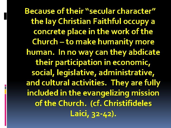 Because of their “secular character” the lay Christian Faithful occupy a concrete place in