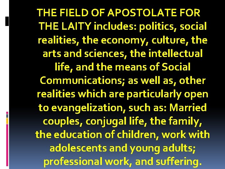 THE FIELD OF APOSTOLATE FOR THE LAITY includes: politics, social realities, the economy, culture,