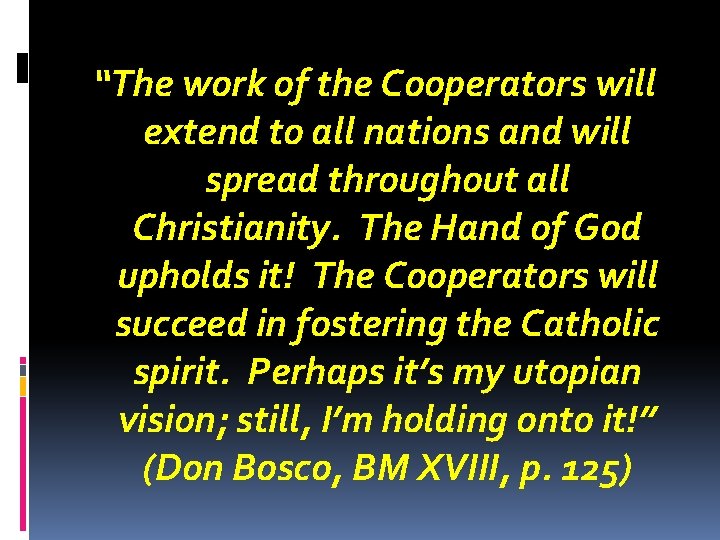 “The work of the Cooperators will extend to all nations and will spread throughout