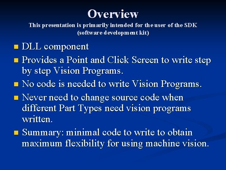 Overview This presentation is primarily intended for the user of the SDK (software development