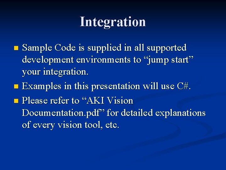 Integration Sample Code is supplied in all supported development environments to “jump start” your