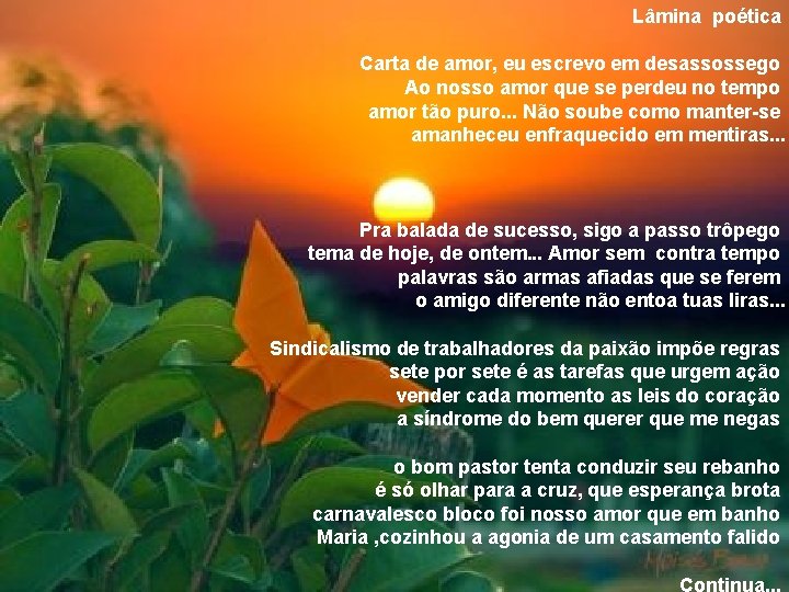 Lâmina poética Carta de amor, eu escrevo em desassossego Ao nosso amor que se