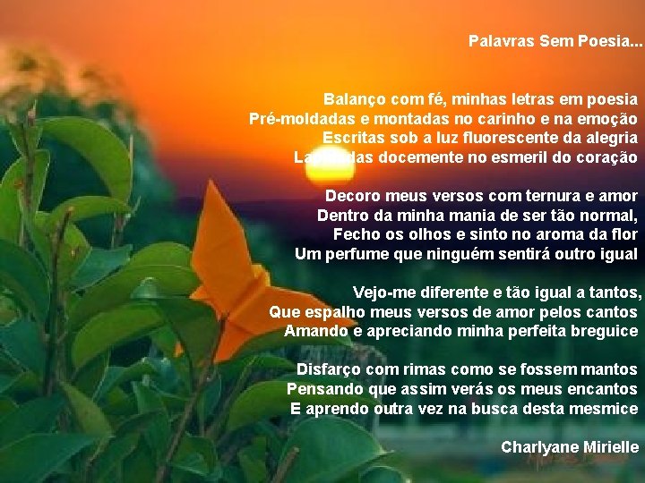 Palavras Sem Poesia. . . Balanço com fé, minhas letras em poesia Pré-moldadas e