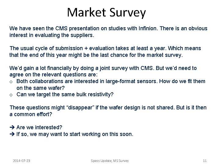 Market Survey We have seen the CMS presentation on studies with Infinion. There is