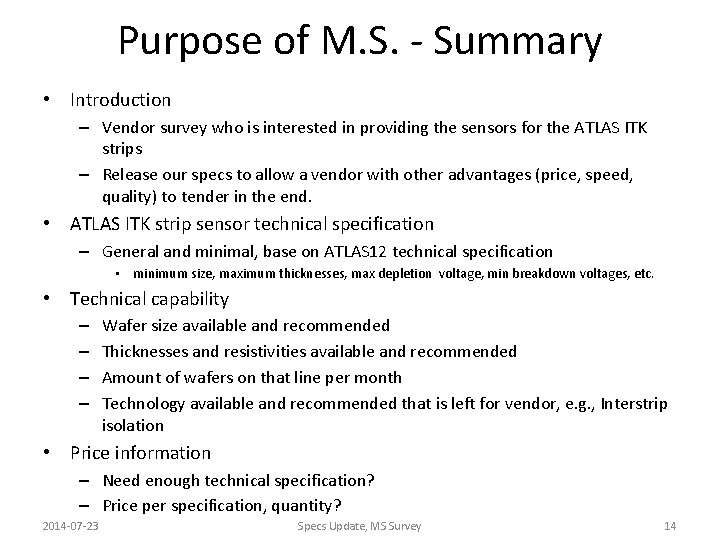 Purpose of M. S. - Summary • Introduction – Vendor survey who is interested