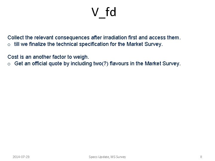 V_fd Collect the relevant consequences after irradiation first and access them. o till we