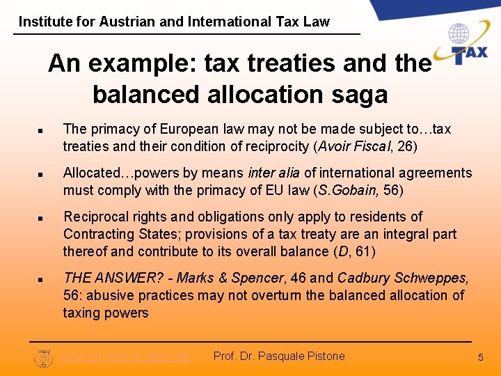 Institute for Austrian and International Tax Law An example: tax treaties and the balanced