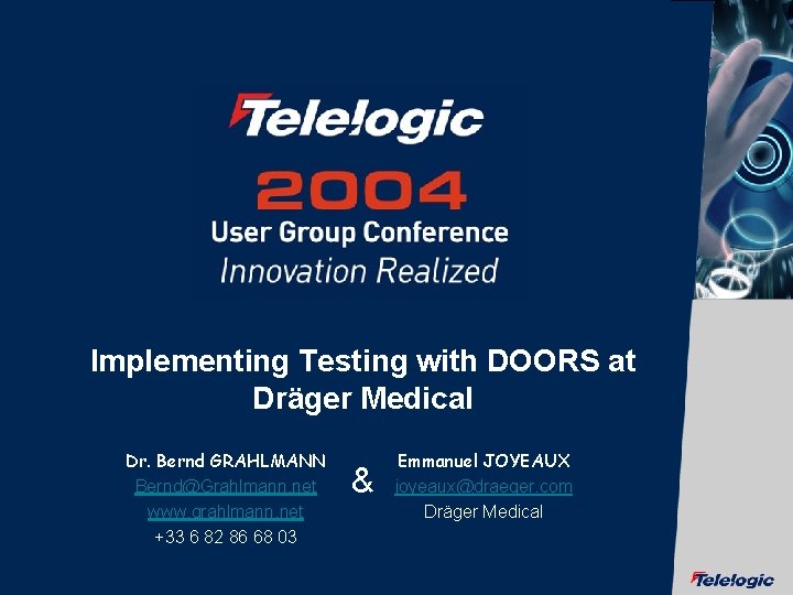 Implementing Testing with DOORS at Dräger Medical Dr. Bernd GRAHLMANN Bernd@Grahlmann. net www. grahlmann. Implementing Testing with DOORS at Dräger Medical Dr. Bernd GRAHLMANN Bernd@Grahlmann. net www. grahlmann.