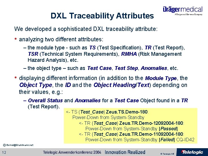 DXL Traceability Attributes We developed a sophisticated DXL traceability attribute: • analyzing two different DXL Traceability Attributes We developed a sophisticated DXL traceability attribute: • analyzing two different