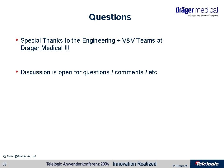 Questions • Special Thanks to the Engineering + V&V Teams at Dräger Medical !!! Questions • Special Thanks to the Engineering + V&V Teams at Dräger Medical !!!