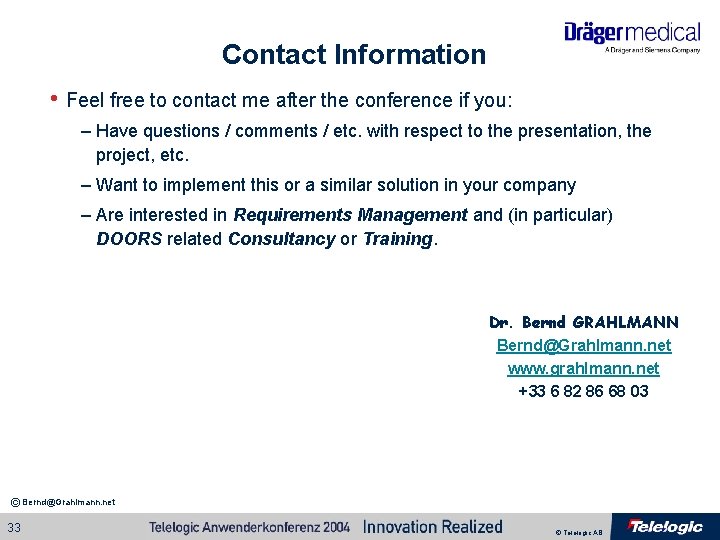 Contact Information • Feel free to contact me after the conference if you: – Contact Information • Feel free to contact me after the conference if you: –