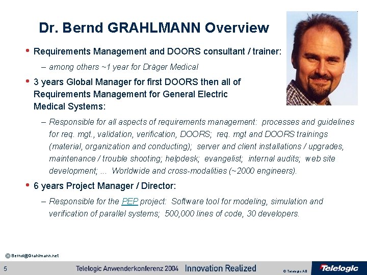 Dr. Bernd GRAHLMANN Overview • Requirements Management and DOORS consultant / trainer: – among Dr. Bernd GRAHLMANN Overview • Requirements Management and DOORS consultant / trainer: – among