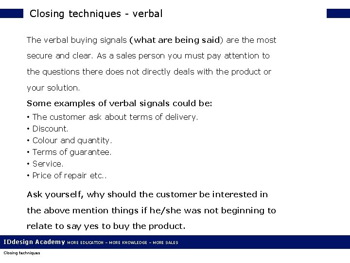 Closing techniques - verbal The verbal buying signals (what are being said) are the