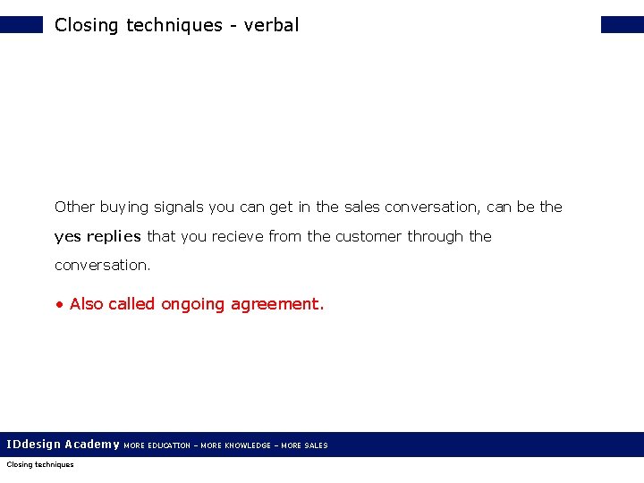 Closing techniques - verbal Other buying signals you can get in the sales conversation,