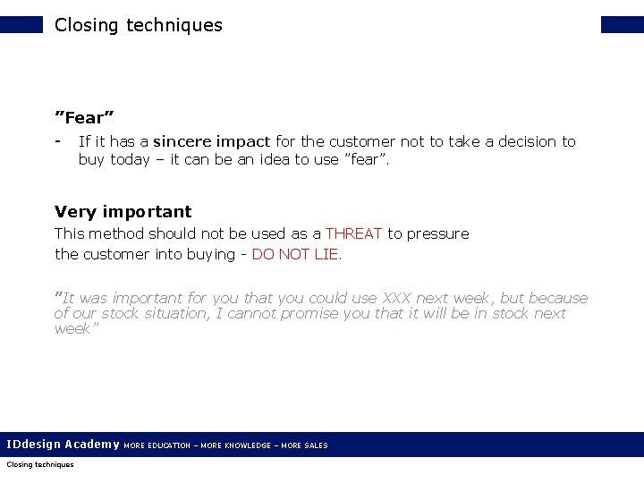 Closing techniques ”Fear” - If it has a sincere impact for the customer not