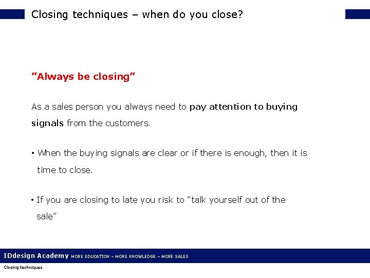 Closing techniques – when do you close? ”Always be closing” As a sales person