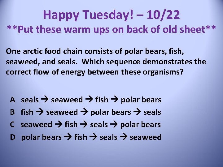 Happy Tuesday! – 10/22 **Put these warm ups on back of old sheet** One