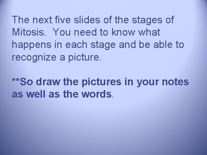 The next five slides of the stages of Mitosis. You need to know what