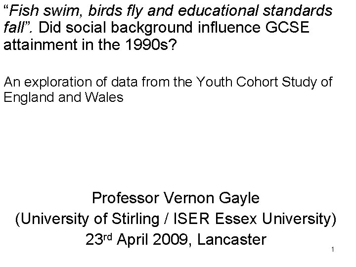 “Fish swim, birds fly and educational standards fall”. Did social background influence GCSE attainment