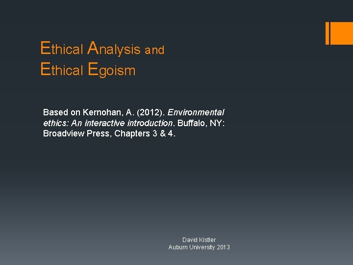 Ethical Analysis and Ethical Egoism Based on Kernohan, A. (2012). Environmental ethics: An interactive