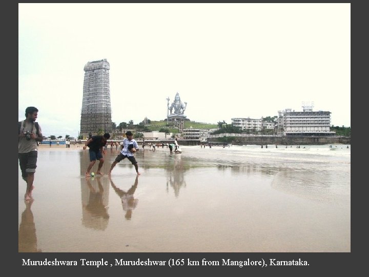 Murudeshwara Temple , Murudeshwar (165 km from Mangalore), Karnataka. 