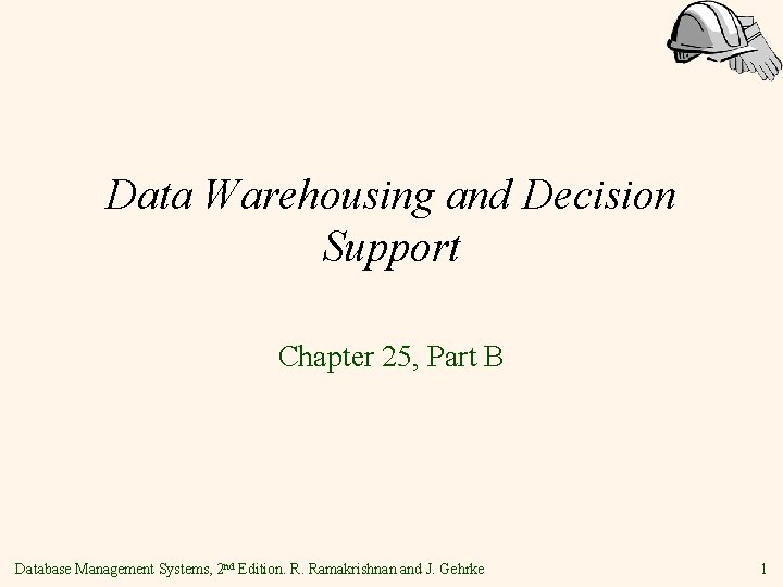 Data Warehousing and Decision Support Chapter 25, Part B Database Management Systems, 2 nd