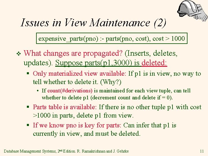 Issues in View Maintenance (2) expensive_parts(pno) : - parts(pno, cost), cost > 1000 v