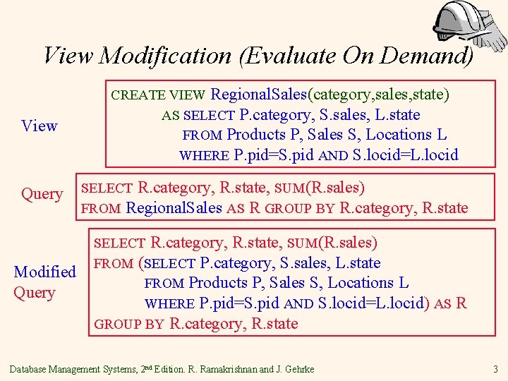 View Modification (Evaluate On Demand) View Query Modified Query CREATE VIEW Regional. Sales(category, sales,